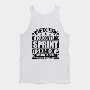 Sprint Lover It's Okay If You Don't Like Sprint It's Kind Of A Smart People Sports Anyway Tank Top